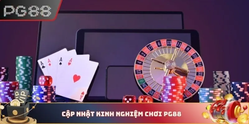 Cập nhật kinh nghiệm chơi PG88