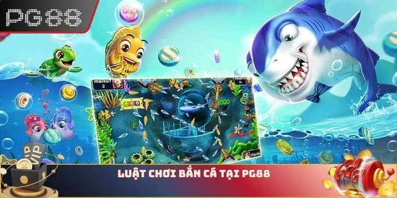 Luật chơi Bắn cá tại PG88 từ A đến Z