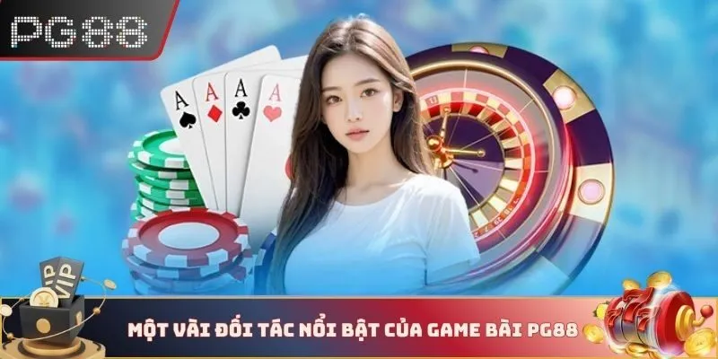 Một vài đối tác nổi bật của game bài PG88