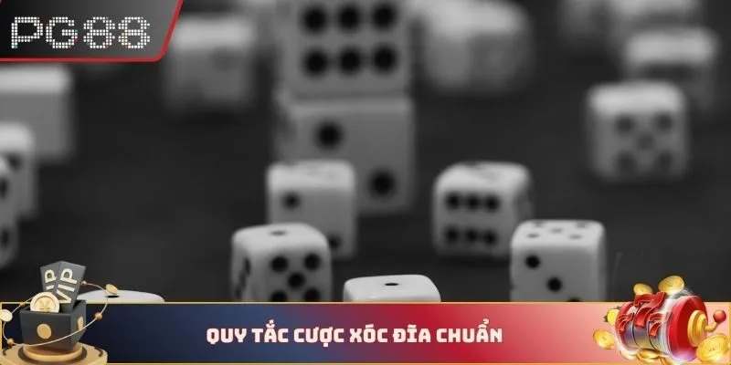 Quy tắc cược xóc đĩa chuẩn