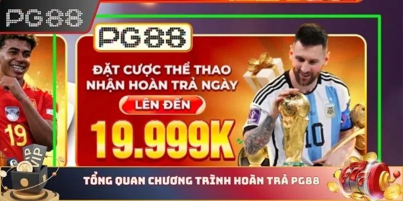 Tổng quan chương trình hoàn trả tại nhà cái PG88